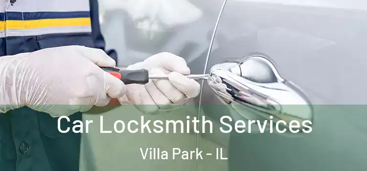 Car Locksmith Services Villa Park - IL
