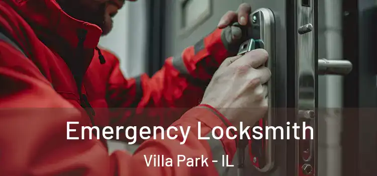 Emergency Locksmith Villa Park - IL