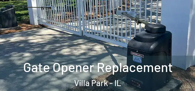 Gate Opener Replacement Villa Park - IL