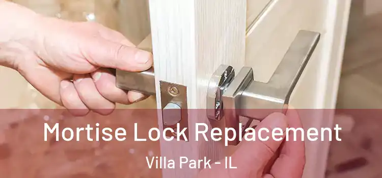 Mortise Lock Replacement Villa Park - IL